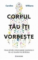 Corpul tau iti vorbeste Corpul tau iti vorbeste
